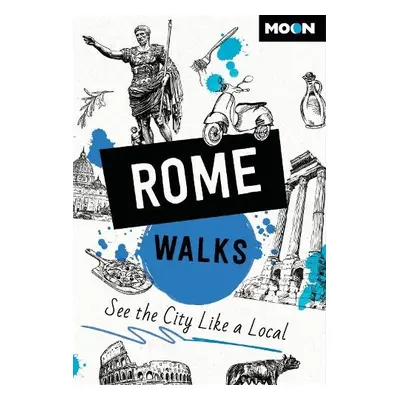 Moon Rome Walks (Third Edition) - Guides, Moon Travel