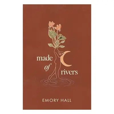 Made of Rivers - Hall, Emory