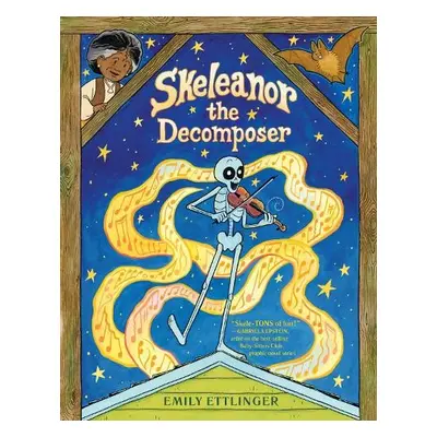 Skeleanor the Decomposer - Ettlinger, Emily