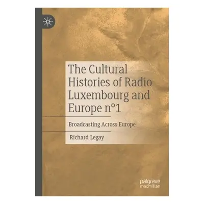 Cultural Histories of Radio Luxembourg and Europe n°1 - Legay, Richard