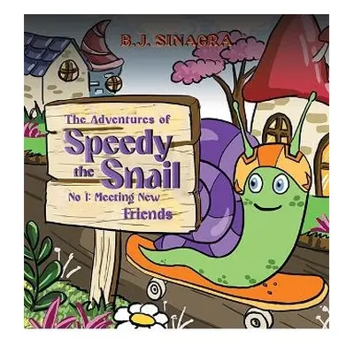 Adventures of Speedy the Snail - Sinagra, B.J.