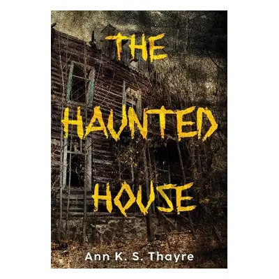 Haunted House - Thayre, Ann K. S.