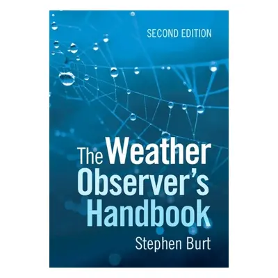 Weather Observer's Handbook - Burt, Stephen (Fellow of the Royal Meteorological Society)