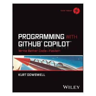 Programming with GitHub Copilot - Dowswell, Kurt