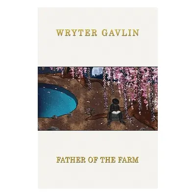 Father of the Farm - Gavlin, Wryter