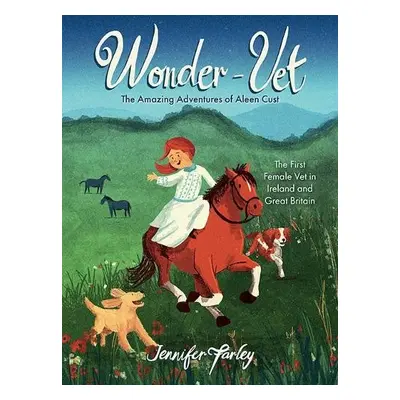 Wonder-Vet: The Amazing Adventures of Aleen Cust - Farley, Jennifer