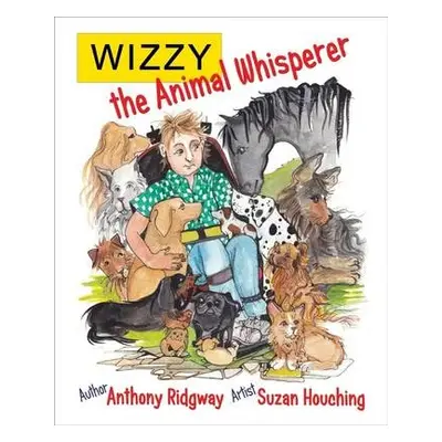 Wizzy the Animal Whisperer - Ridgway, Anthony