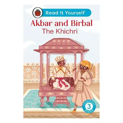 Akbar and Birbal: The Khichri : Read It Yourself - Level 3 Confident Reader - Ladybird