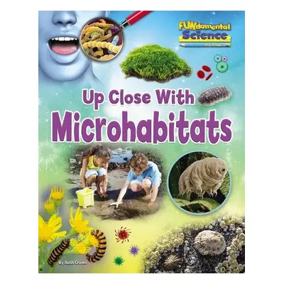 Up Close with Microhabitats - Owen, Ruth