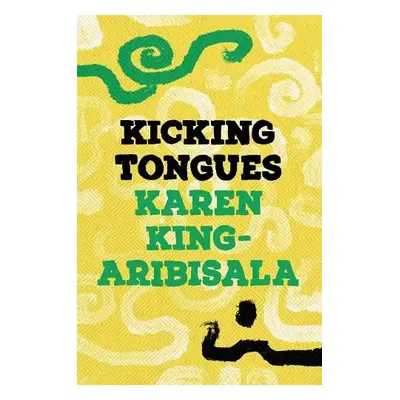 Kicking Tongues - King-Aribisala, Karen