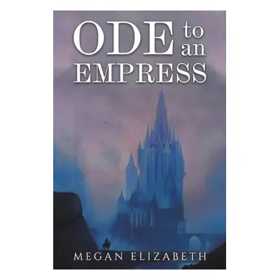 Ode to an Empress - Elizabeth, Megan