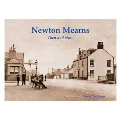 Newton Mearns Then a Now - Pettigrew, David