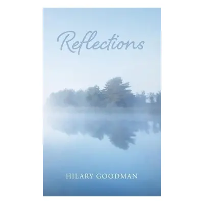 Reflections - Goodman, Hilary