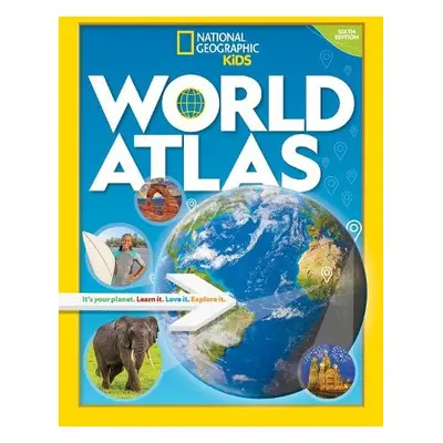 National Geographic Kids World Atlas 6th edition - National Geographic