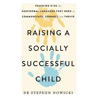 Raising a Socially Successful Child - Nowicki, Dr