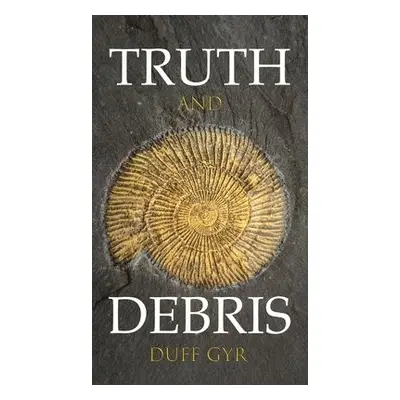 Truth and Debris - Gyr, Duff