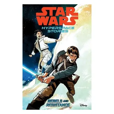 Star Wars Hyperspace Stories: Rebels and Resistance - Diebert, Amanda a Castellucci, Cecil