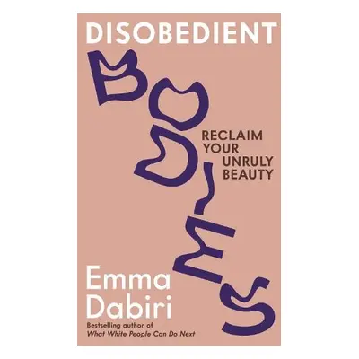 Disobedient Bodies - Dabiri, Emma