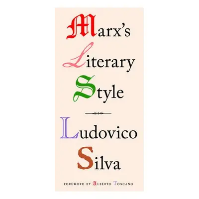 Marx's Literary Style - Silva, Ludovico