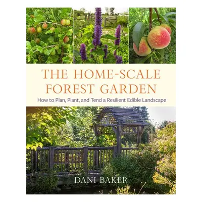 Home-Scale Forest Garden - Baker, Dani