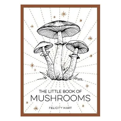 Little Book of Mushrooms - Hart, Felicity