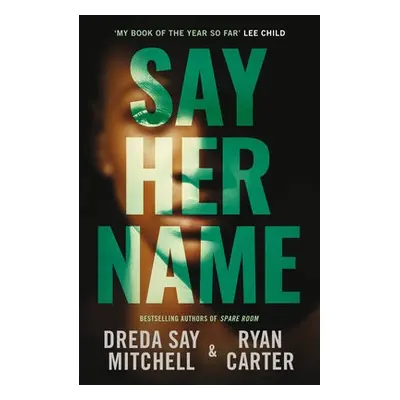 Say Her Name - Mitchell, Dreda Say a Carter, Ryan