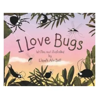 I Love Bugs - Batt, Elspeth Alix