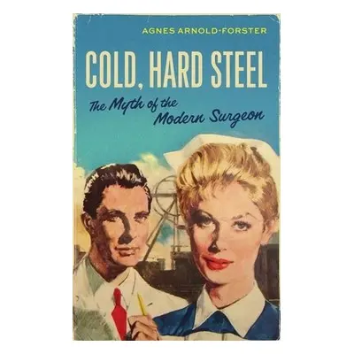 Cold, Hard Steel - Arnold-Forster, Agnes