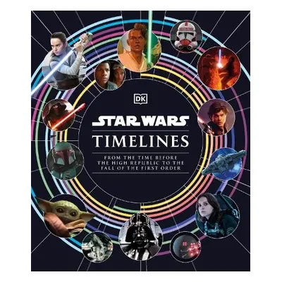 Star Wars Timelines - Baver, Kristin a Fry, Jason a Horton, Cole a Richau, Amy a Sandell, Clayto