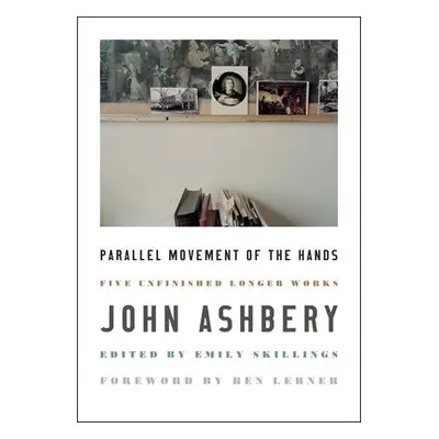 Parallel Movement of the Hands - Ashbery, John