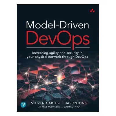 Model-Driven DevOps - Carter, Steven a King, Jason a Younkers, Mike a Lothian, Josh