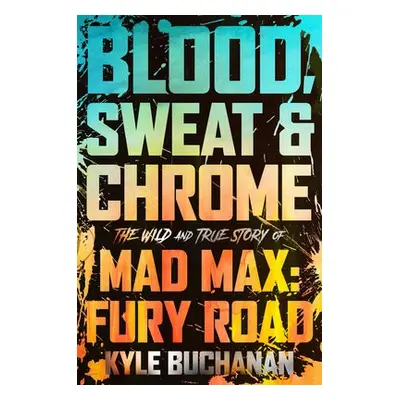 Blood, Sweat a Chrome - Buchanan, Kyle