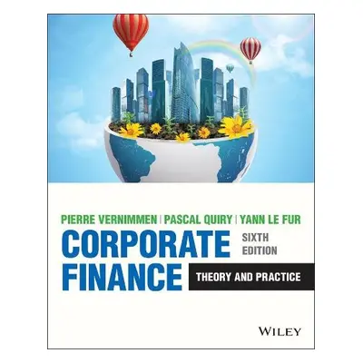 Corporate Finance - Vernimmen, Pierre a Quiry, Pascal (HEC, France) a Le Fur, Yann (Schroder Sal