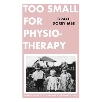 Too Small for Physiotherapy - Dorey, Grace