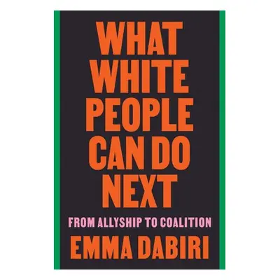 What White People Can Do Next - Dabiri, Emma