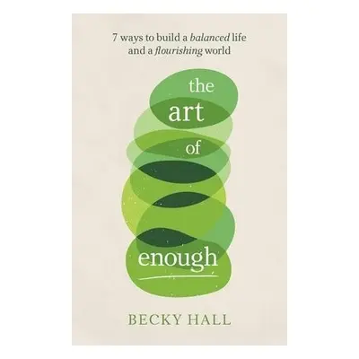 Art of Enough - Hall, Becky