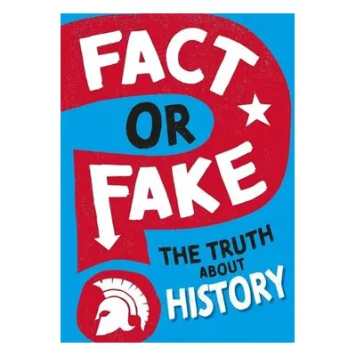 Fact or Fake?: The Truth About History - Newland, Sonya