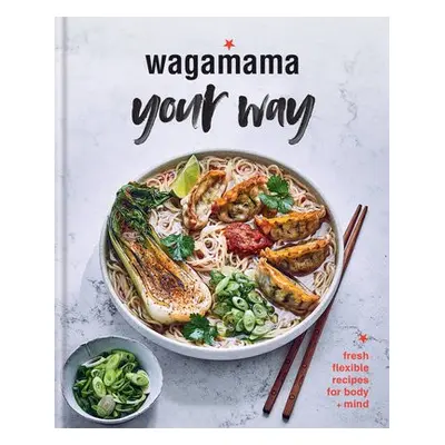 Wagamama Your Way - Wagamama Limited