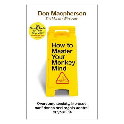 How to Master Your Monkey Mind - Macpherson, Don