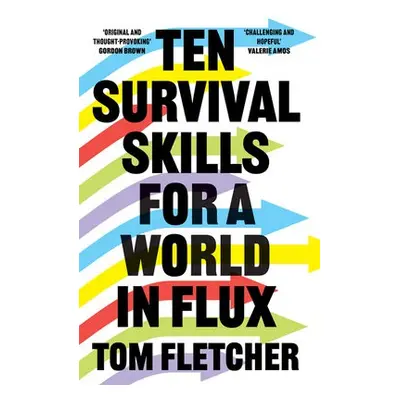 Ten Survival Skills for a World in Flux - Fletcher, Tom