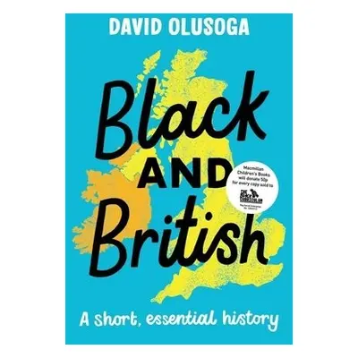 Black and British: A short, essential history - Olusoga, David