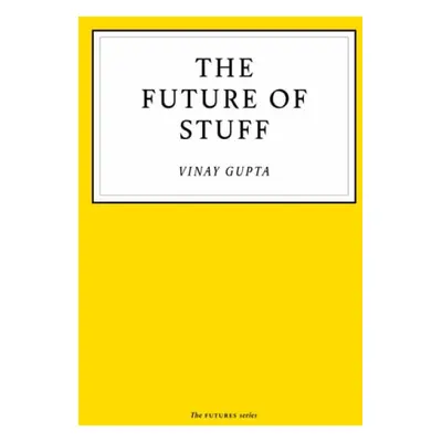 Future of Stuff - Gupta, Vinay