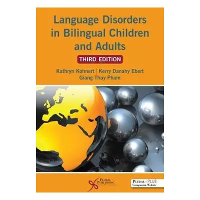 Language Disorders in Bilingual Children and Adults - Kohnert, Kathryn a Ebert, Kerry Danahy a P