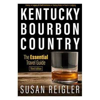 Kentucky Bourbon Country - Reigler, Susan a Peachee, Carol a Spaulding, Pam