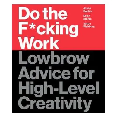 Do the F*cking Work - Buirge, Brian a Bacher, Jason a Richburg, Jason