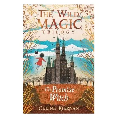 Promise Witch (The Wild Magic Trilogy, Book Three) - Kiernan, Celine