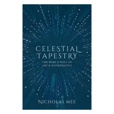 Celestial Tapestry - Mee, Nicholas (Director, Virtual Image Publishing Ltd and Quantum Wave Publ