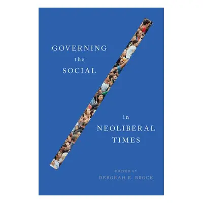 Governing the Social in Neoliberal Times