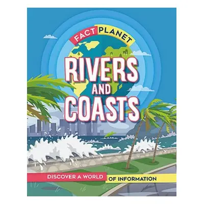 Fact Planet: Rivers and Coasts - Howell, Izzi