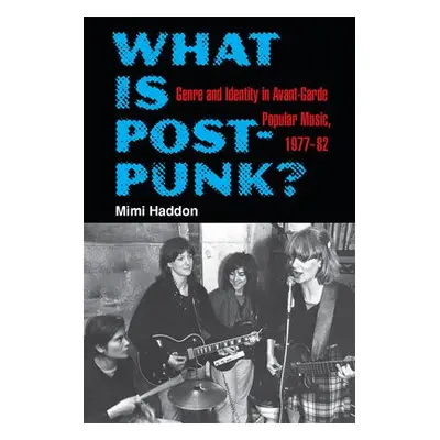 What Is Post-Punk? - Haddon, Mimi